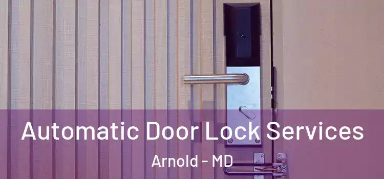 Automatic Door Lock Services Arnold - MD