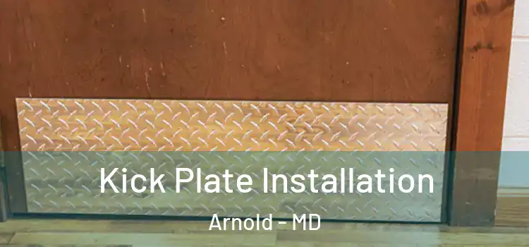  Kick Plate Installation Arnold - MD