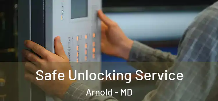  Safe Unlocking Service Arnold - MD