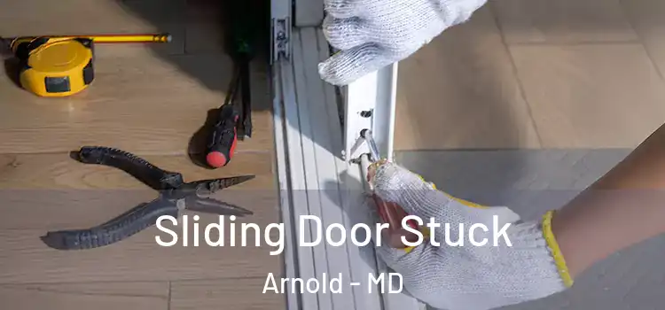  Sliding Door Stuck Arnold - MD